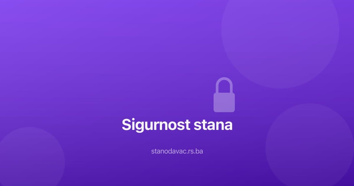 Sigurnost stana za iznajmljivanje - brave, kamere i pametna rješenja
